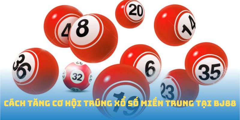 Mẹo chơi xổ số miền Trung BJ88