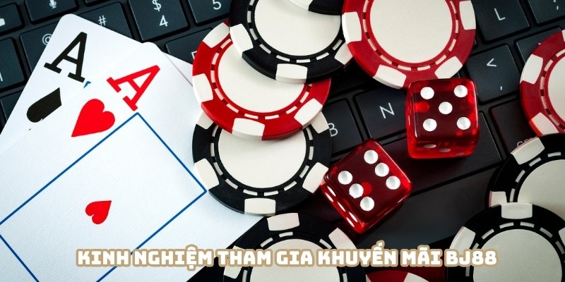 Kinh nghiệm nhận khuyến mãi BJ88