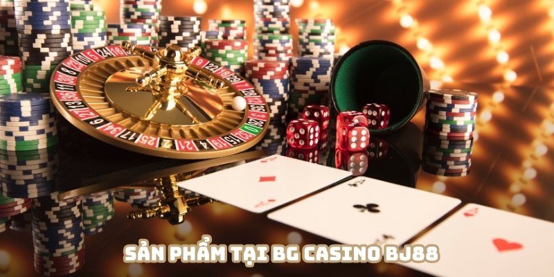 Sản phẩm tại BG casino BJ88