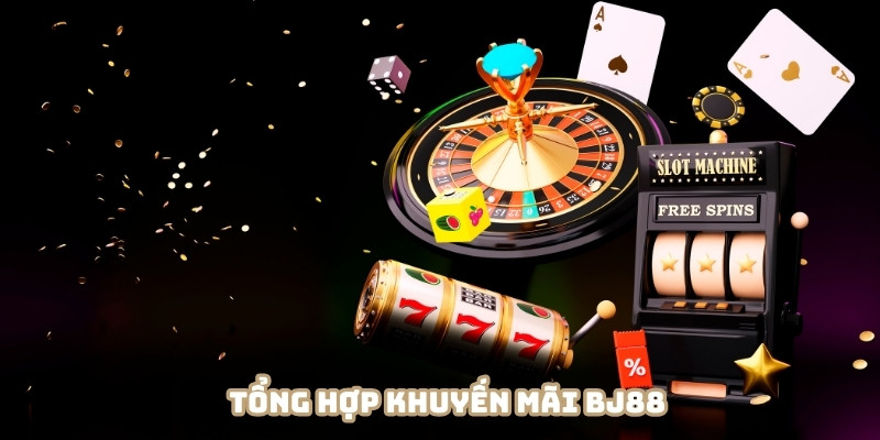Tổng hợp khuyến mãi BJ88